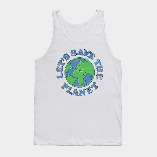 Save The Planet Tank Top by Tee Cult